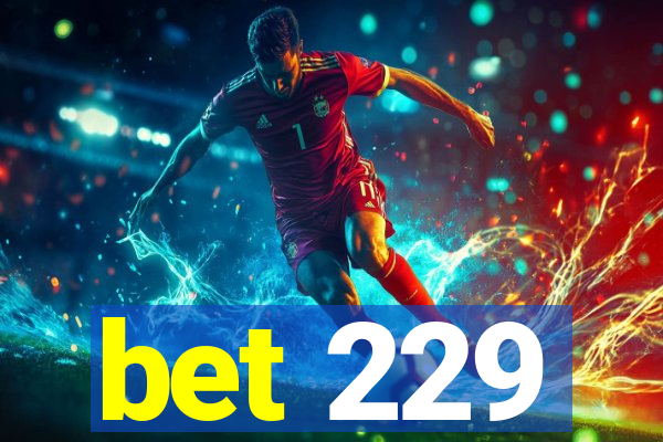 bet 229