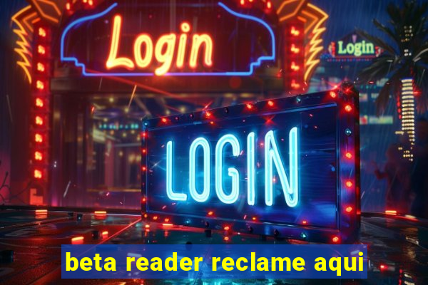 beta reader reclame aqui