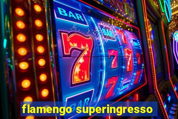 flamengo superingresso