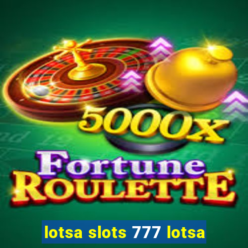 lotsa slots 777 lotsa