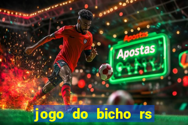 jogo do bicho rs resultado certo de hoje 14h 18h rs consulta