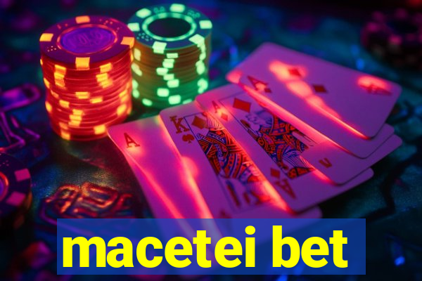 macetei bet