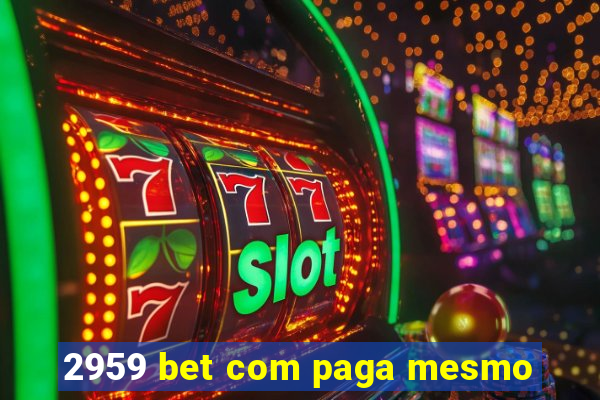 2959 bet com paga mesmo