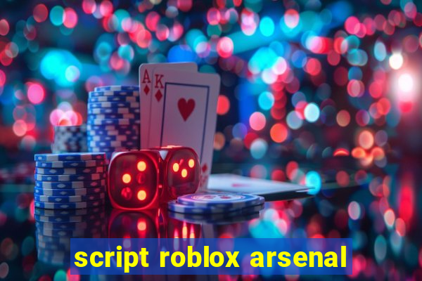 script roblox arsenal