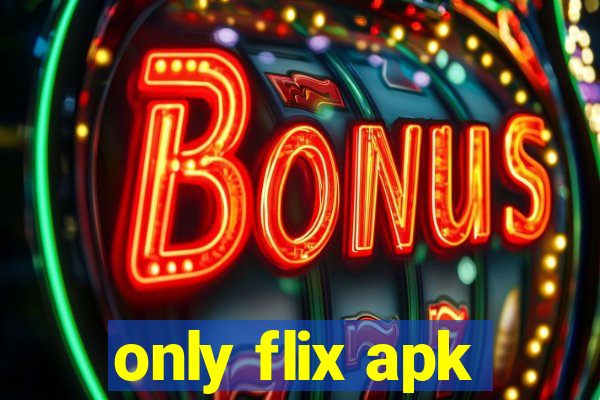 only flix apk