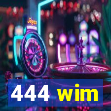 444 wim