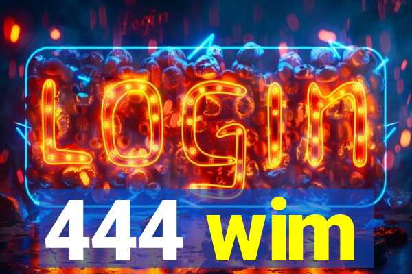 444 wim