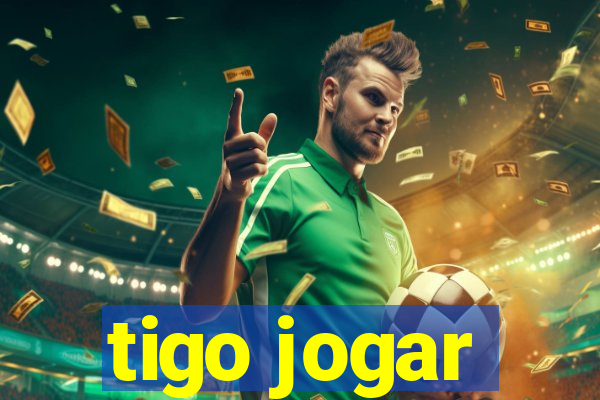 tigo jogar