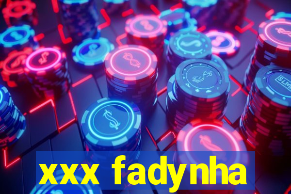 xxx fadynha