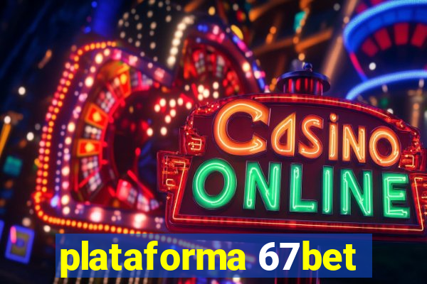 plataforma 67bet