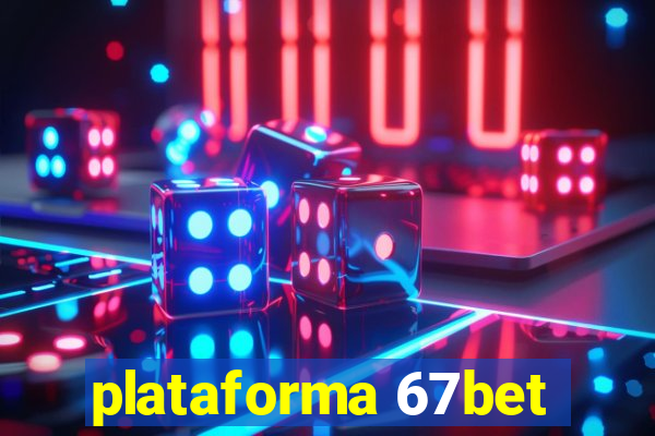 plataforma 67bet