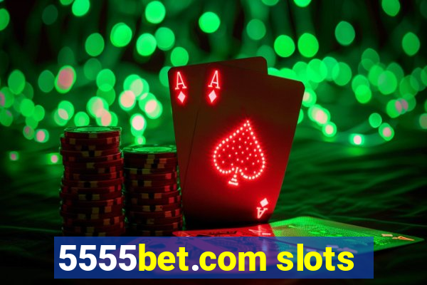 5555bet.com slots