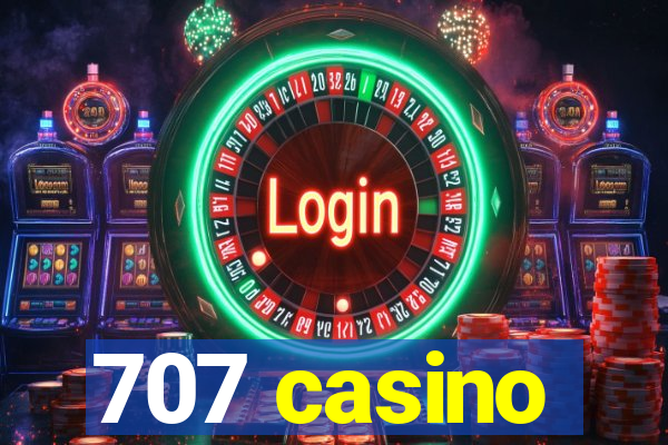 707 casino