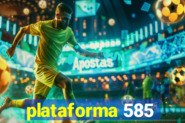 plataforma 585