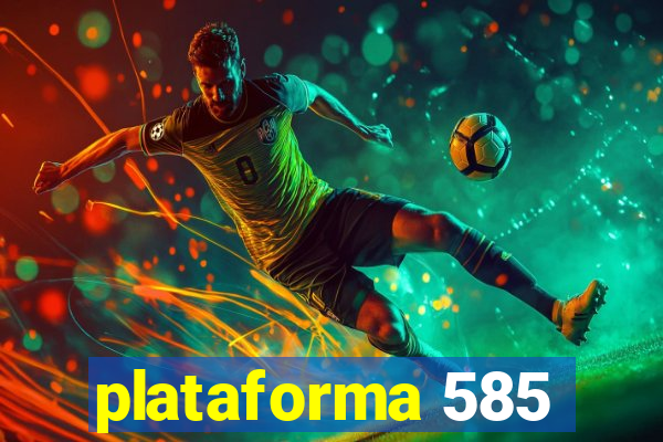 plataforma 585