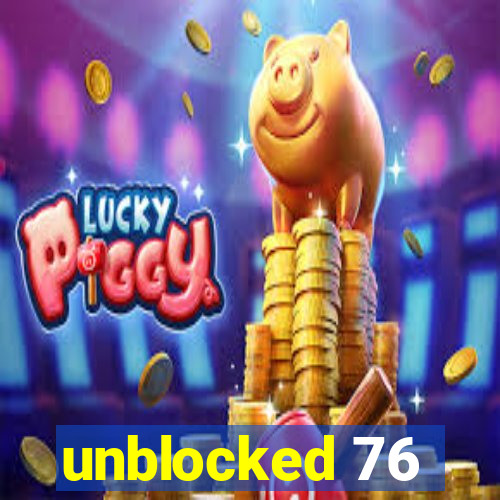 unblocked 76