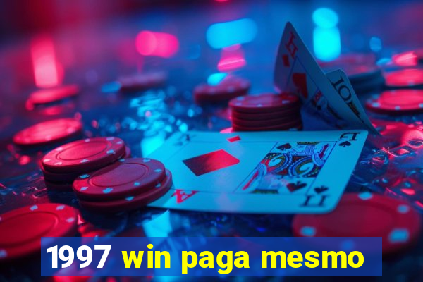 1997 win paga mesmo