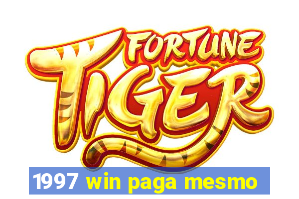 1997 win paga mesmo