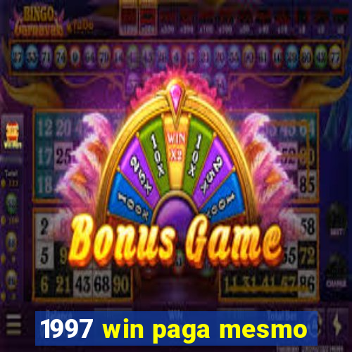 1997 win paga mesmo