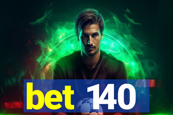 bet 140