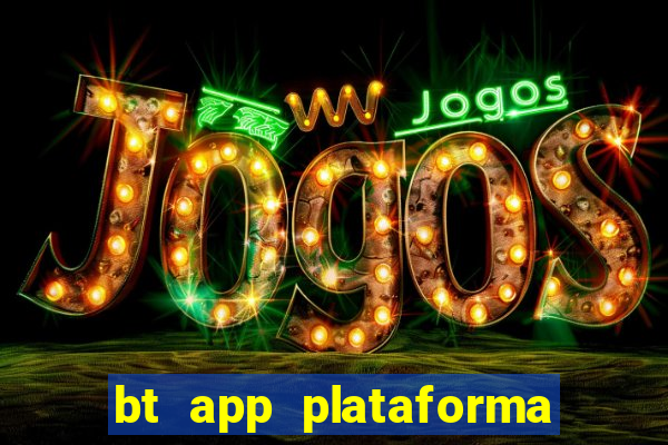 bt app plataforma de jogos