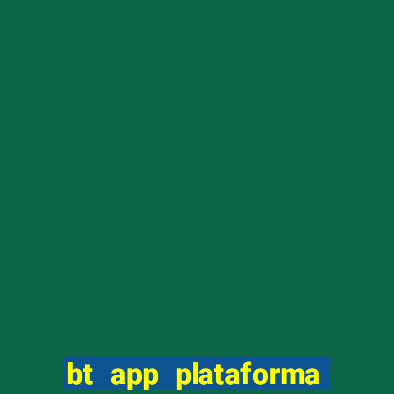 bt app plataforma de jogos