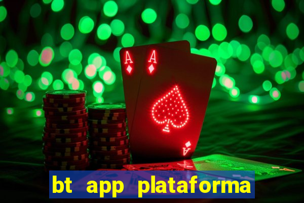 bt app plataforma de jogos