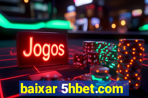 baixar 5hbet.com