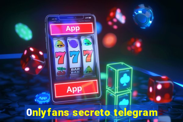 0nlyfans secreto telegram