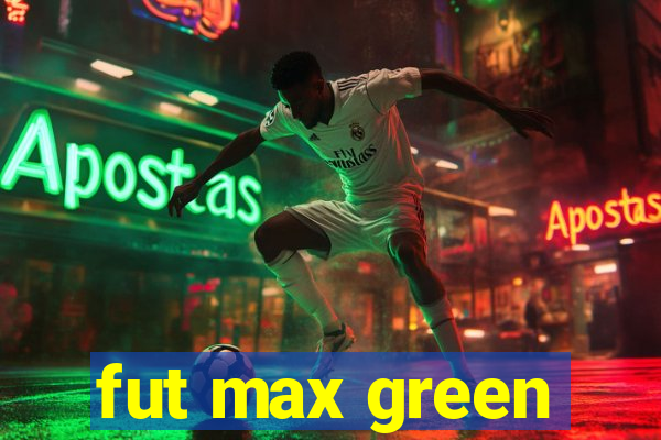 fut max green