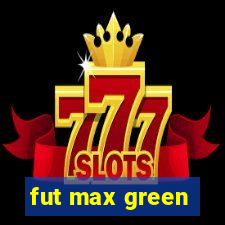 fut max green