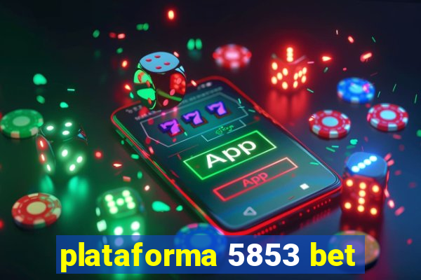 plataforma 5853 bet