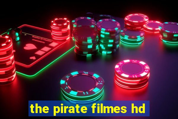 the pirate filmes hd