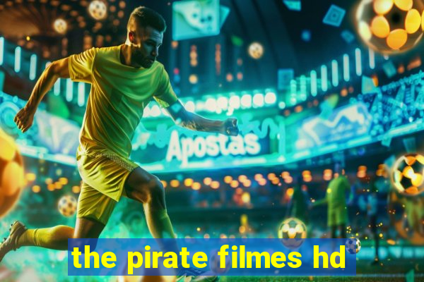 the pirate filmes hd