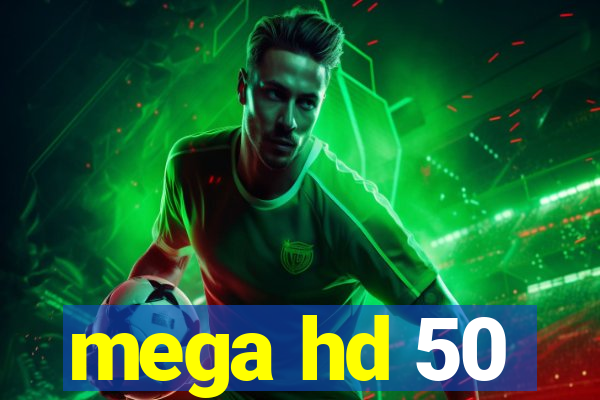 mega hd 50