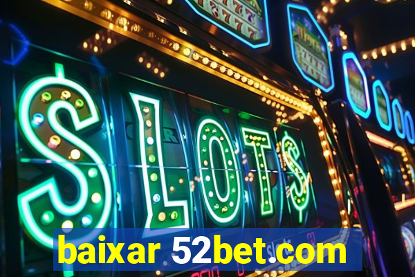 baixar 52bet.com