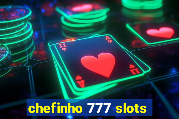 chefinho 777 slots