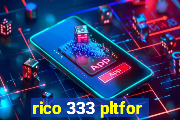 rico 333 pltfor