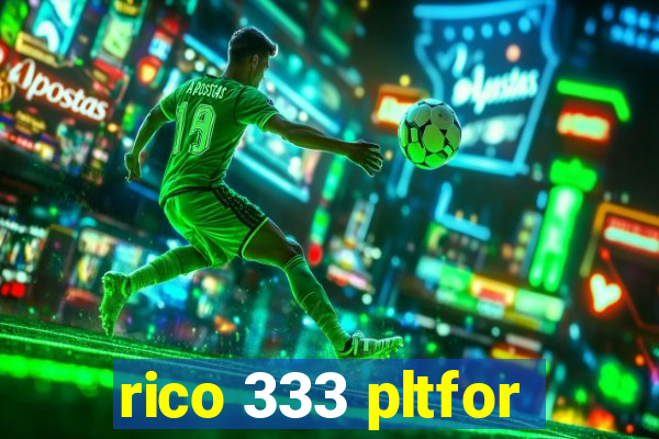 rico 333 pltfor