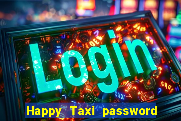 Happy Taxi password road 96 road 96 happy taxi security