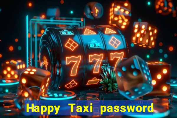 Happy Taxi password road 96 road 96 happy taxi security