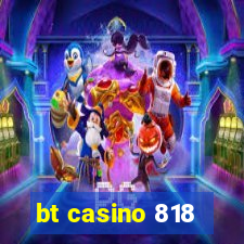 bt casino 818