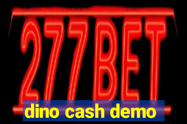 dino cash demo