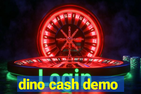 dino cash demo