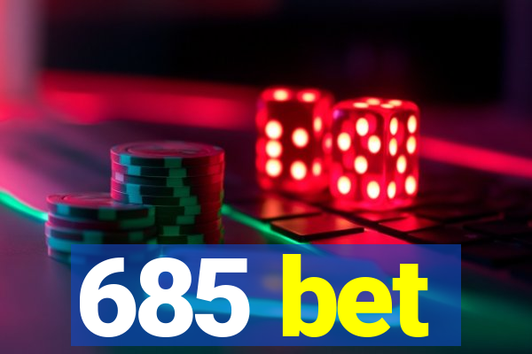 685 bet