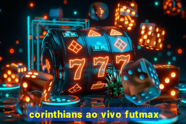 corinthians ao vivo futmax