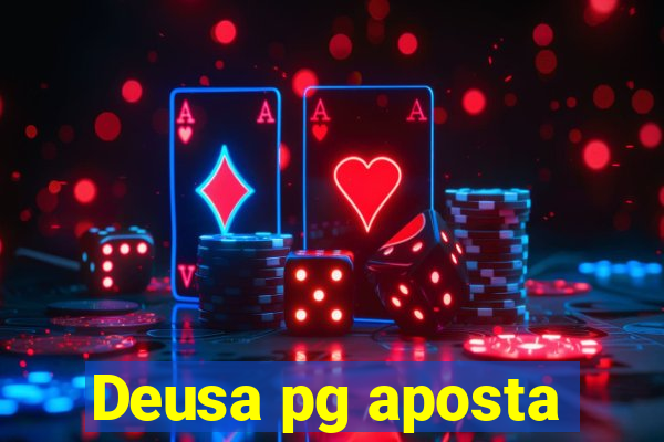 Deusa pg aposta