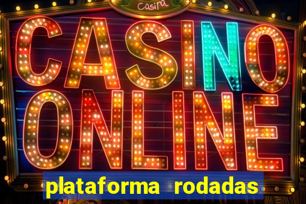 plataforma rodadas gratis sem deposito