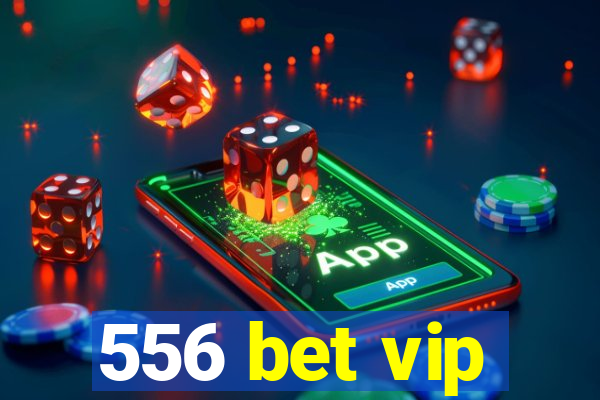 556 bet vip