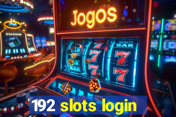 192 slots login